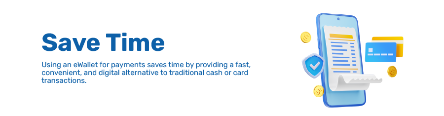 Using an eWallet for payments saves time by providing a fast, convenient, and digital alternative to traditional cash or card transactions.